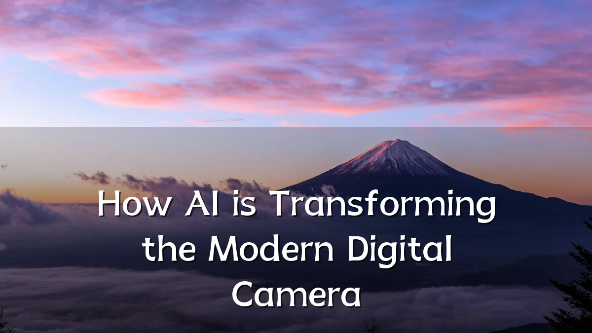 How AI is Transforming the Modern Digital Camera